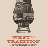 West of Tradition - The Rise of American Single Malt Whiskey